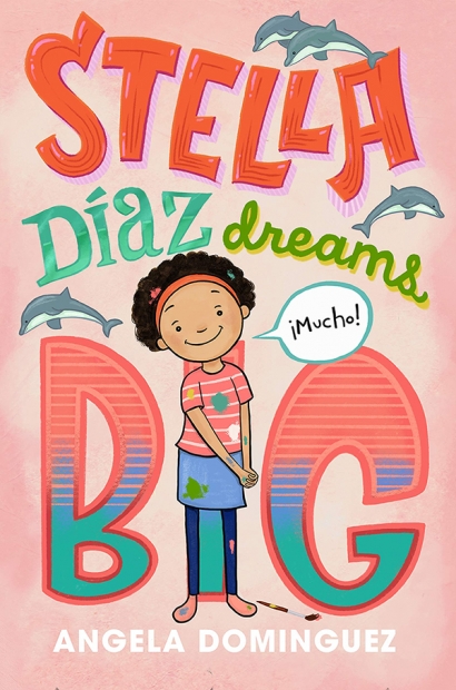 A book cover illustration of a young brown skinned girl with paint splatter on her clothes and dolphins floating around the title script that reads: "Stella Diaz Dreams BIG".