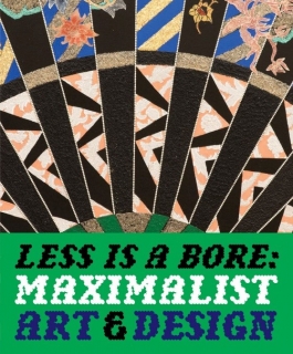 Book cover for "Less Is a Bores: Maximalist Art & Design"