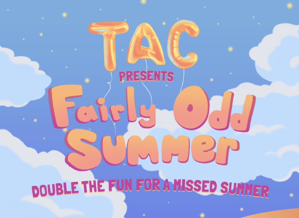 Flyer reading "TAC presents Fairly Odd Summer" and "Double the fun for a missed summer" in bright bold lettering against graphic of a blue gradient sky with clouds and stars.
