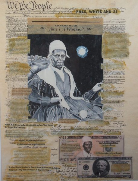 A mixed media artwork features Sojourner Truth at the center, with text from the U.S. Constitution in the background, headlines about race, and images of U.S. currency bearing her portrait and the words “Ain’t I a Woman?”.