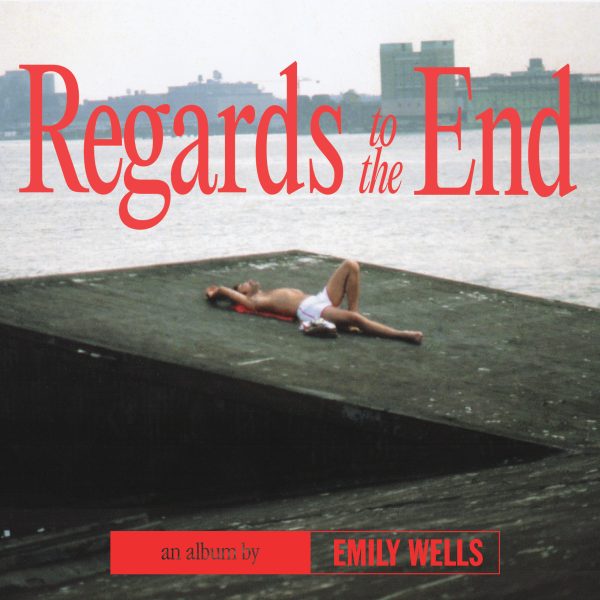 A person in white shorts and a red shirt lies on their back on a large concrete surface by the water. Bold red text reads Regards to the End, with an album by Emily Wells in smaller print below.