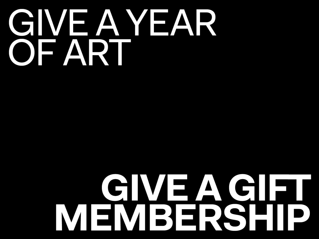 White text on a black background reads: Give a year of art. Give a gift membership.