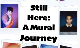 A collage of ten Polaroid photos featuring teens, surrounding bold black text that reads “Still Here: A Mural Journey,” set against a white background.