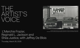 Black and white photo of two parked cars in front of a building with an AAMARP sign. Event text reads: The Artists Voice, listing L’Merchie Frazier, Reginald L. Jackson, Shea Justice, and Jeffrey De Blois.