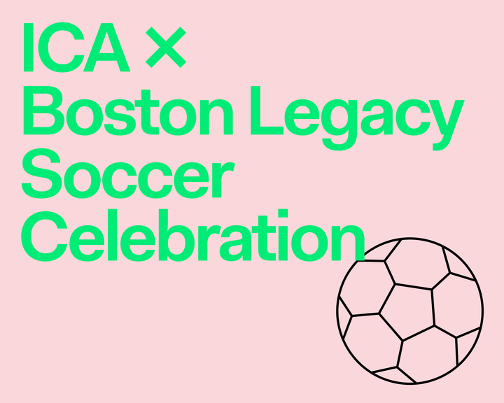 Bold green text on a pale pink background reads ICA × Boston Legacy Soccer Celebration next to a simple black outline drawing of a soccer ball.
